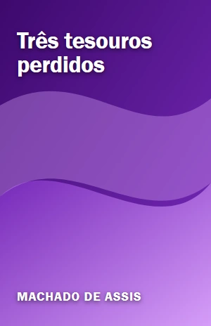 Três tesouros perdidos – Machado de Assis – PDF Grátis