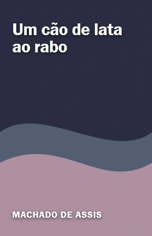 Um cão de lata ao rabo – Machado de Assis – PDF Grátis