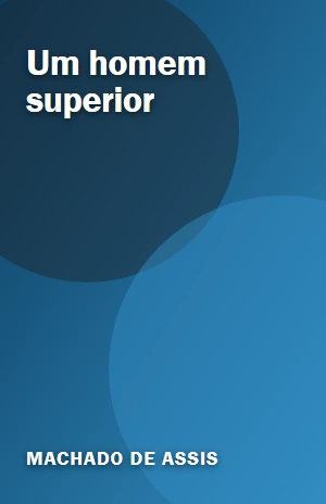 Um homem superior – Machado de Assis – PDF Grátis