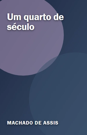 Um quarto de século – Machado de Assis – PDF Grátis