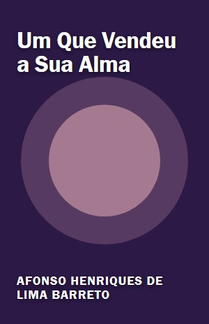 Um Que Vendeu a Sua Alma – Afonso Henriques de Lima Barreto – PDF Grátis