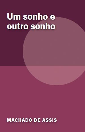Um sonho e outro sonho – Machado de Assis – PDF Grátis