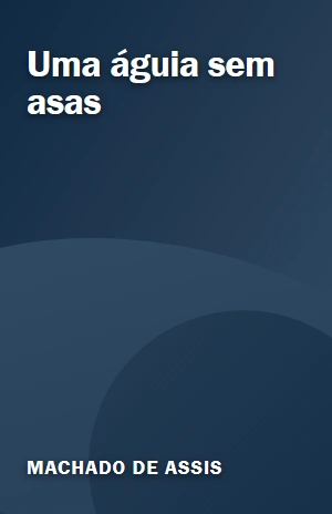 Uma águia sem asas – Machado de Assis – PDF Grátis