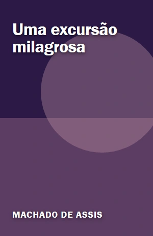 Uma excursão milagrosa – Machado de Assis – PDF Grátis