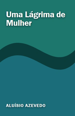 Uma Lágrima de Mulher – Aluísio Azevedo – PDF Grátis
