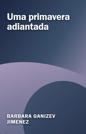 Uma primavera adiantada – Barbara Ganizev Jimenez – PDF Grátis
