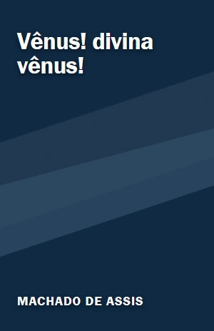 Vênus! divina vênus! – Machado de Assis – PDF Grátis