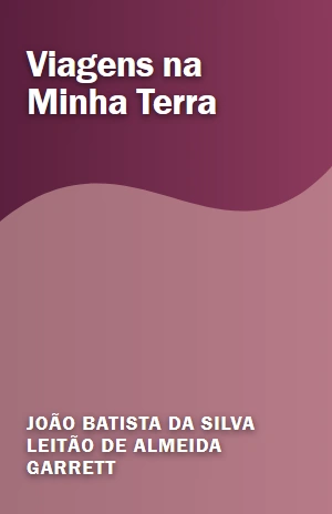 Viagens na Minha Terra – João Batista da Silva Leitão de Almeida Garrett – PDF Grátis